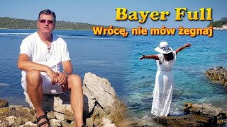 Musik-Video-Miniaturansicht zu Wrócę, nie mów żegnaj Songtext von Bayer full