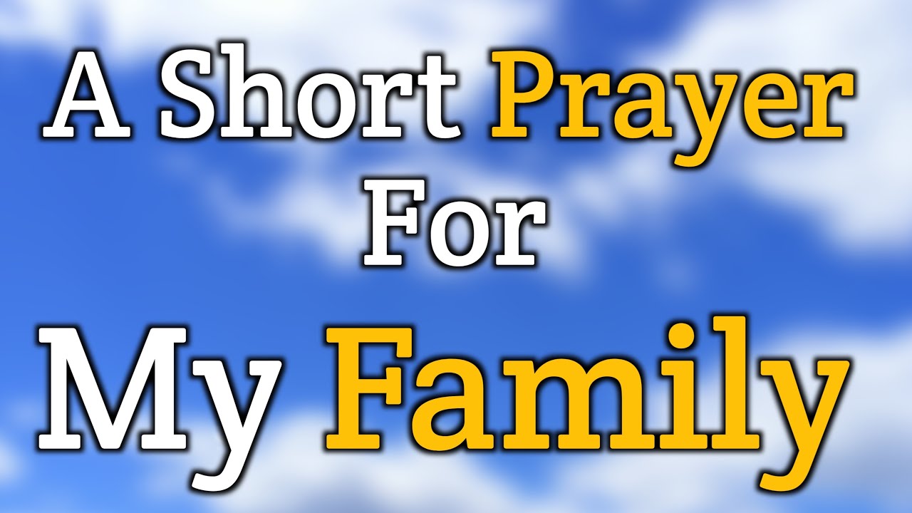 Lord God, You have blessed me with loved ones who are a source of joy, strength, and love, and for