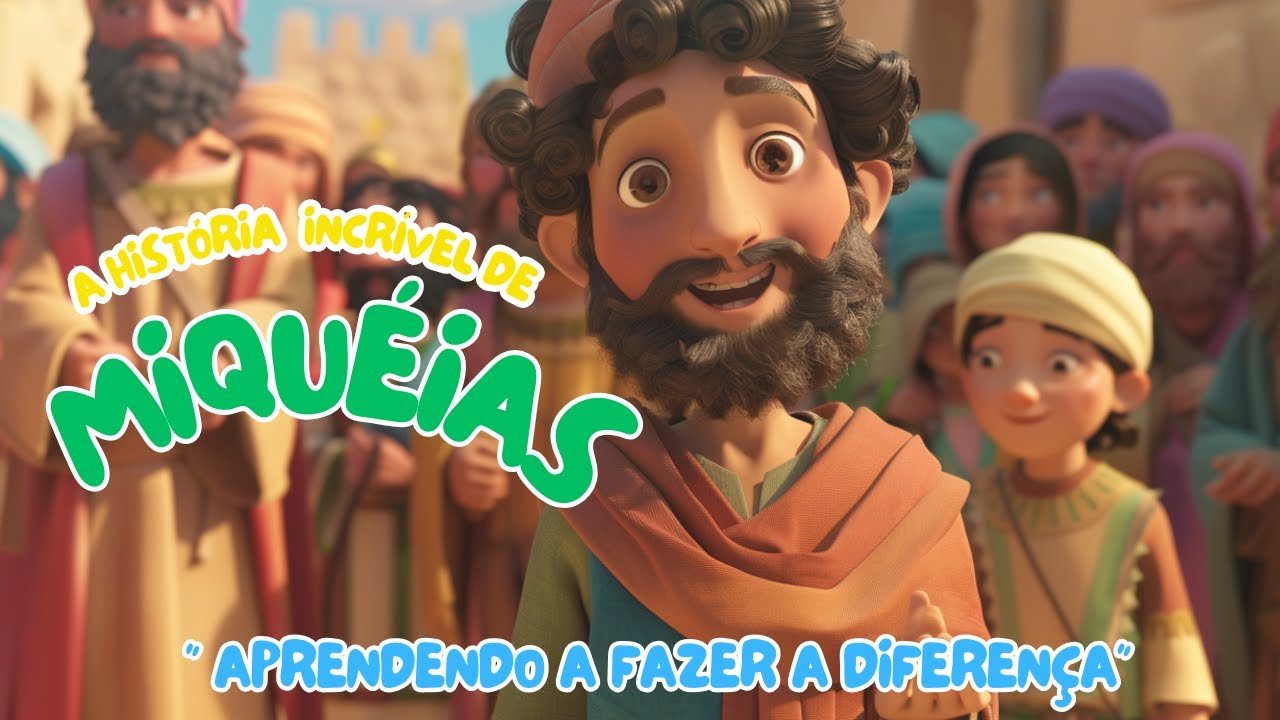 A HISTORIA INCRÍVEL DE MIQUÉIAS | APRENDENDO A FAZER A DIFERENÇA. 📖🙌🌈💕