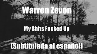 Warren Zevon - My Shit&#39;s Fucked Up (Subtitulada al español)