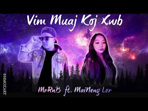 MrRnB FT. Maineng Lor-Vim Muaj Koj Xwb.