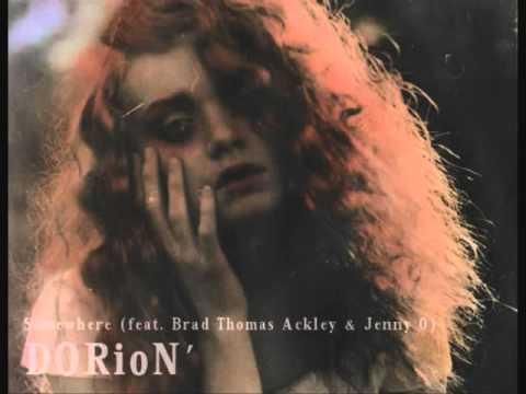 Dorion' - Somewhere (feat.  Brad Thomas Ackley  Jenny O)