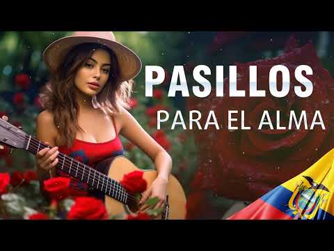 Pasillos Ecuatorianos Para El Alma - Grandes Pasillos De Oro