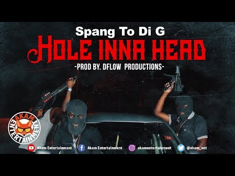 Spang To Di G - Hole Inna Head - November 2018