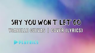 Say You won&#39;t let go - Ysabelle Cuevas  | Lyrics Cover