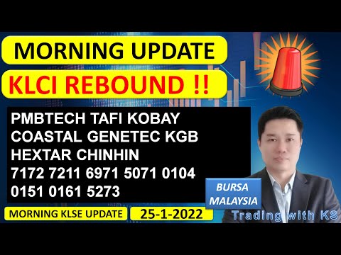 Morning KLSE BURSA Update - 26-1-2022 -  💥KLCI REBOUND !! 💥 PMBTECH TAFI KOBAY COASTAL GENETEC KGB