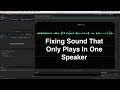 Fixing Sound That Only Plays In One Speaker 