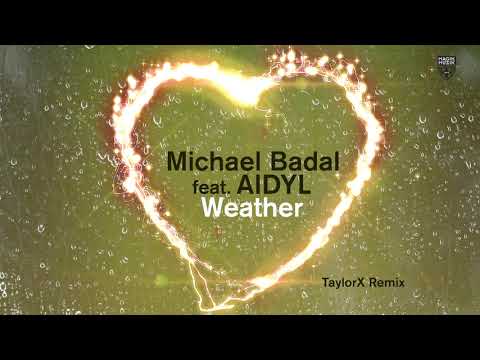 Michael Badal featuring AIDYL - Weather (TaylorX Remix)