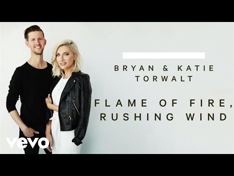 Bryan & Katie Torwalt - Flame Of Fire, Rushing Wind (Audio)