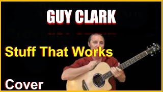 Stuff That Works Acoustic Guitar Cover - Guy Clark Chords And Lyrics Link In Desc