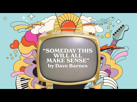 Video thumbnail for Someday This Will All Make Sense