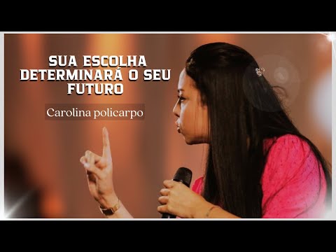 Sua escolha determinará o seu futuro. ( Carolina Policarpo )