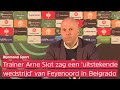 Arne Slot complimenteus over Feyenoord na 2-5 bij Partizan Belgrado: 'Ook over de manier waarop'