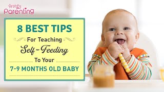 Tips to Teach Self Feeding to a 7-9 Month Old Baby