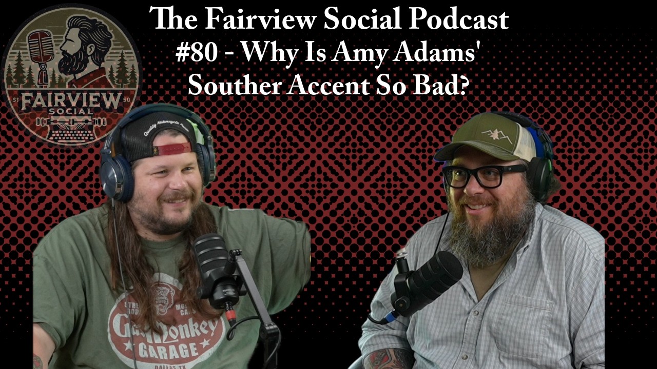 #80 - Why is Amy Adams' Southern Accent So Bad?