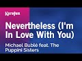 Karaoke Nevertheless (I'm In Love With You) - Michael Bublé feat. The Puppini Sisters *