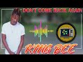 King Bee - Don't Come Back Again