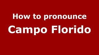 How to pronounce Campo Florido