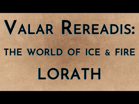 Valar Rereadis: TWOIAF - Lorath
