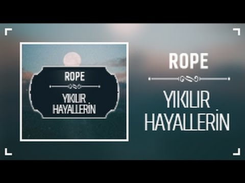 Rope - Yıkılır Hayallerin (Lyric Video)