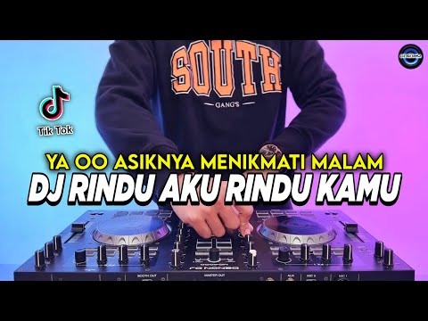DJ RINDU AKU RINDU KAMU JADI SATU - YA OO ASIKNYA MENIKMATI MALAM REMIX VIRAL TIKTOK TERBARU 2025