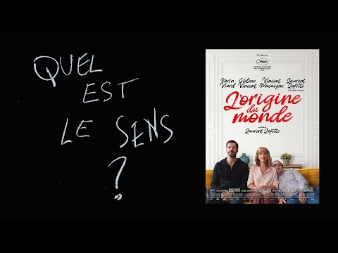 Quel est le sens ? - L'Origine du monde (film de Laurent Lafitte)