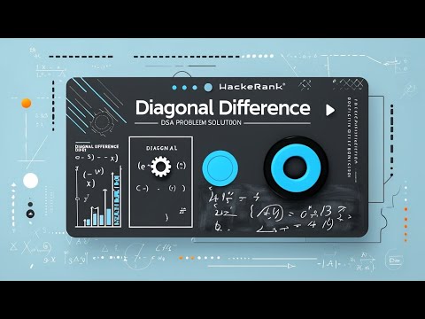 Diagonal Difference Dsa Problem Hackerrank Solution Explained Easy Coding Interview Solution