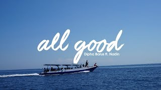 All Good | Dipha Barus -ft- Nadin | Cinematic Video