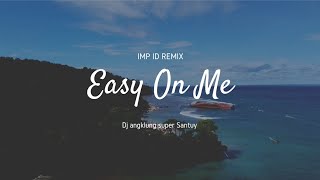 Download lagu DJ Angklung EASY ON ME (slow Remix Terbaru 2023) by IMp mp3