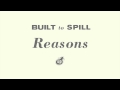 Built To Spill - Reasons