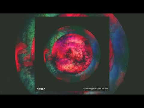 Arula - How Long (Kompass Remix)