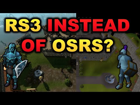 Why I Play RuneScape 3 Instead of Old School RuneScape?