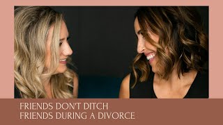 How To Help Your Friend Going Through A Divorce | Renee Bauer
