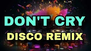 Download lagu DON'T CRY X KEN LASZLO [ DISCO REMIX 2024 ] [ DJ REX TAMBOK REMIX  ] [ KMC DJSS ] mp3