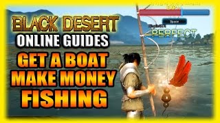 Black Desert Online Gameplay and Guides - How to Make Easy Money! Fishing With A Boat!