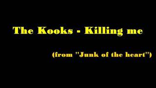 The Kooks - Killing me (lyrics)