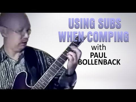 Using Subs When Comping in Jazz Guitar | Paul Bollenback