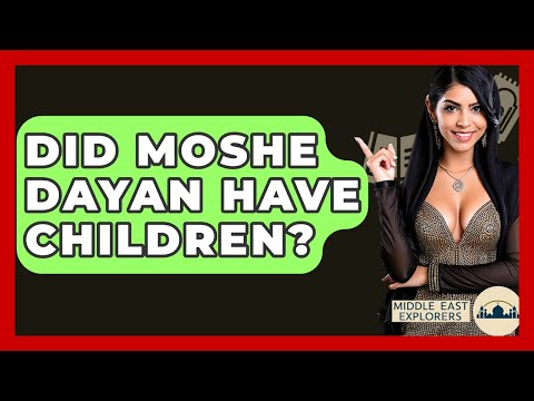 Did Moshe Dayan Have Children? - Middle East Explorers