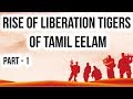 Rise Of Liberation Tigers Of Tamil Eelam Part 1 Who Was Prabhakaran What Were Demands Of LTTE