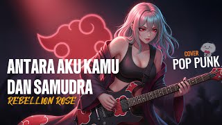 Download lagu Aku Kamu Dan Samudra - Rebellion Rose [Cover Pop Punk] || Akatsuki Bernyanyi mp3