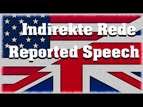 Indirekte Rede - Reported Speech - Bildung und Gebrauch