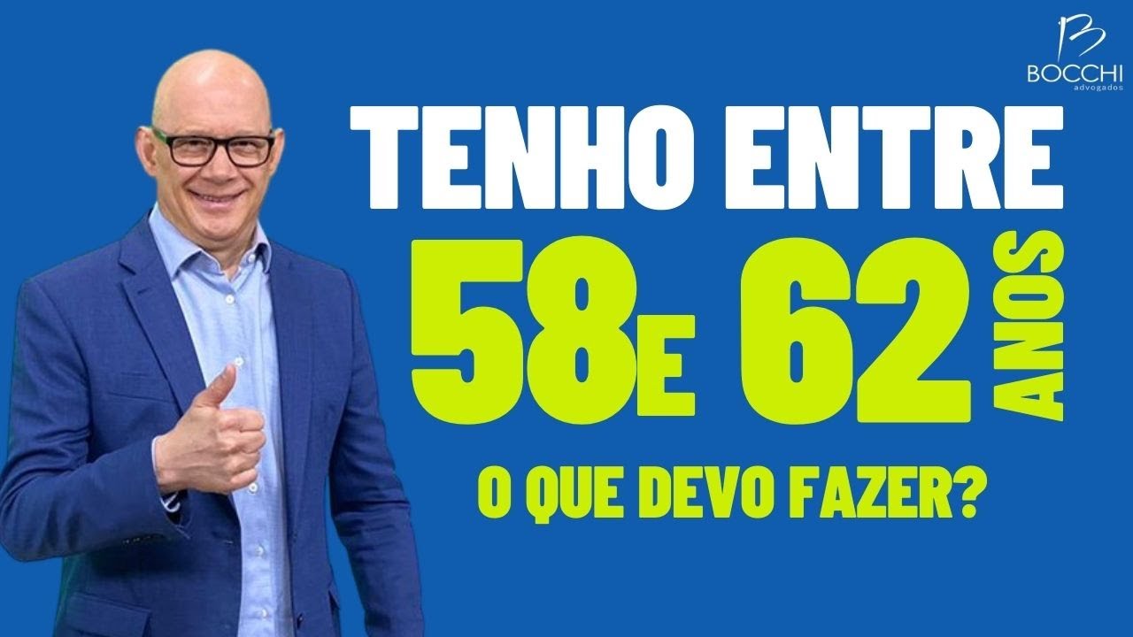 APOSENTADORIA ENTRE 58 E 62 ANOS! O QUE DEVO FAZER?