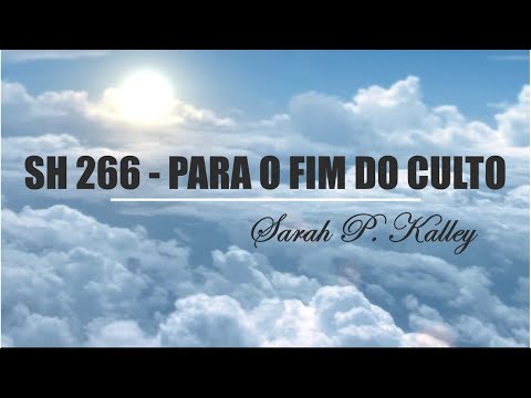 SH 266 - PARA O FIM DO CULTO (SALMOS E HINOS)
