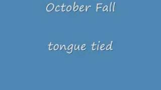 october fall- tongue tied