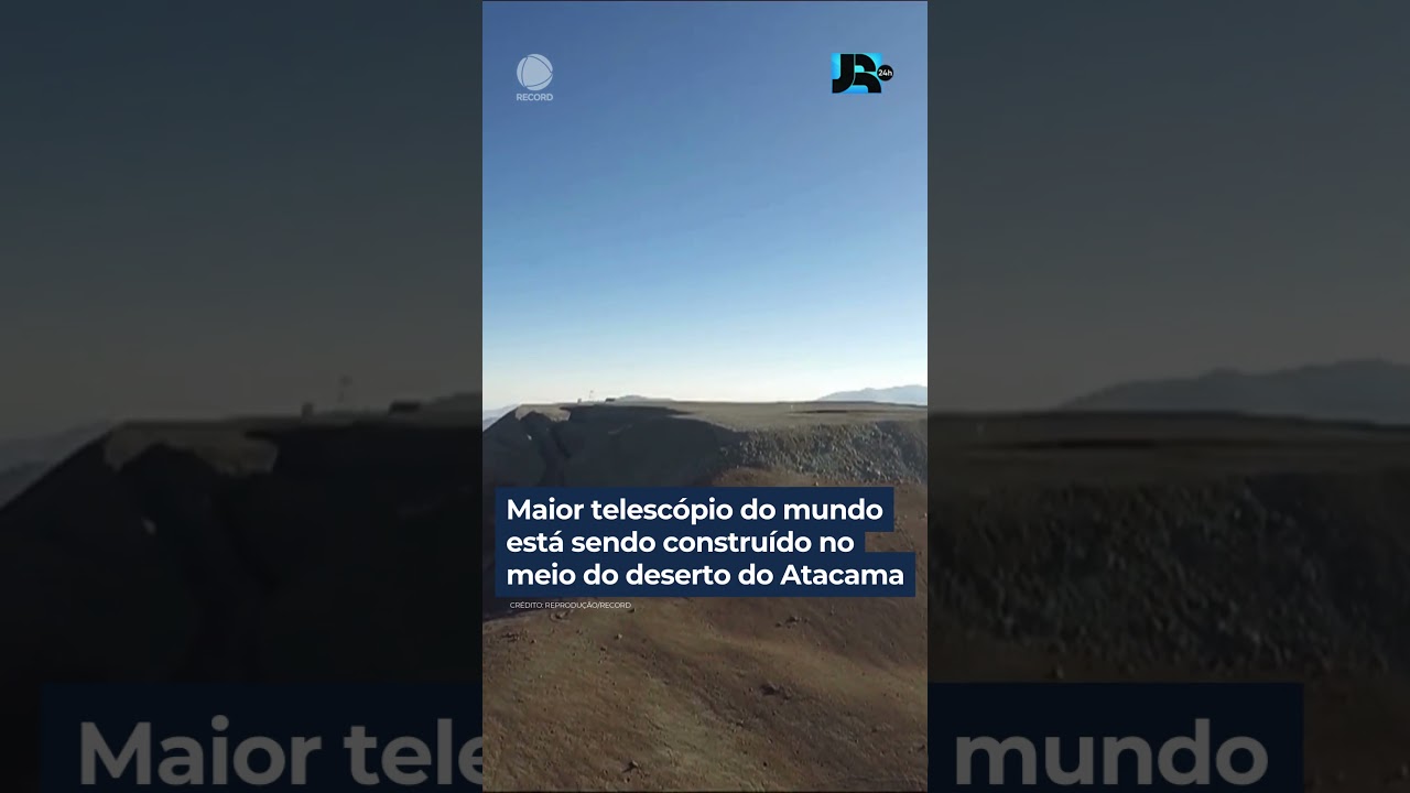 Maior telescópio do mundo está sendo construído no meio do deserto do Atacama, no Chile #shorts