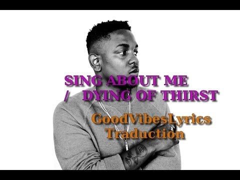 Kendrick Lamar - Sing about me / I'm dying of thirst Traduction Française