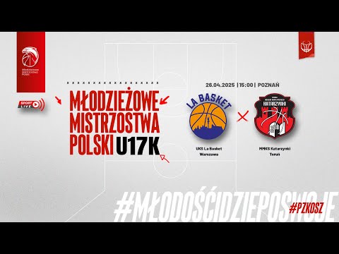 UKS La Basket Warszawa - MMKS Katarzynki Toruń (1/2 MMP U17K)