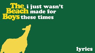 The Beach Boys - I Just Wasn't Made For These Times (Lyrics)