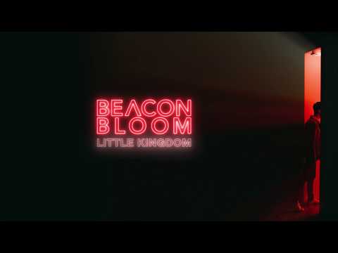 Beacon Bloom - Little Kingdom