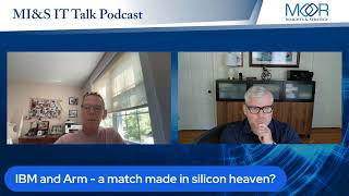 EP13 MIS IT Talk: Developer breakthroughs this year, IBM & Arm - match made in silicon heaven